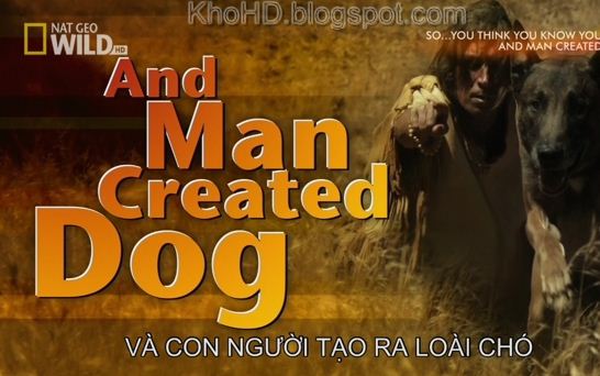 KH062 - Document - And Man Created Dog (2.3G)